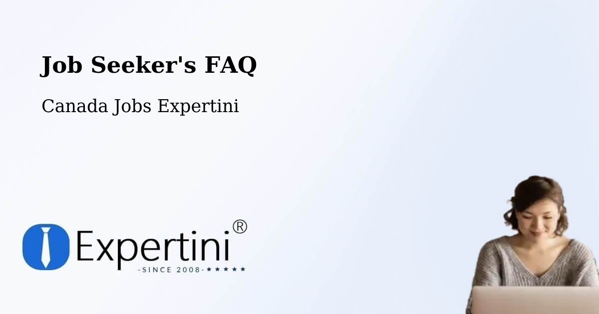 Job Seeker FAQ – Abbotsford - Canada Jobs Expertini