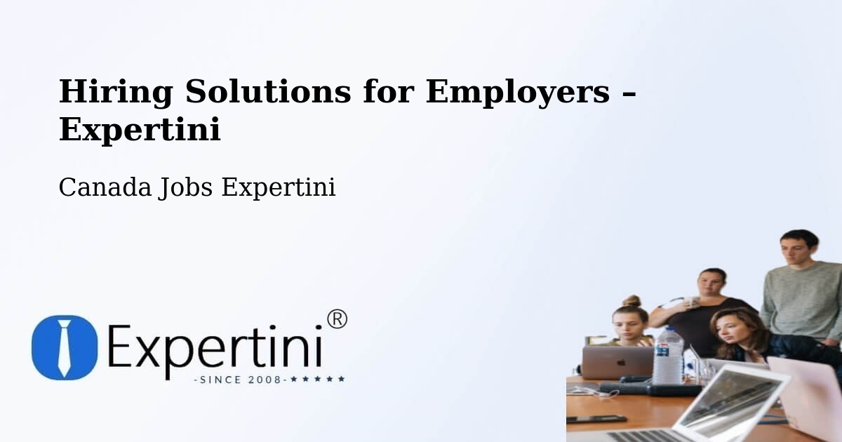 Hiring Solutions for Employers in Abbotsford - Abbotsford, Canada Jobs Expertini