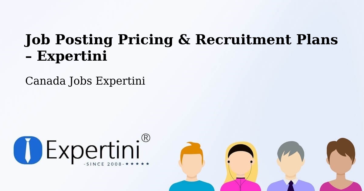 Job Posting Pricing & Recruitment Plans – Abbotsford - Abbotsford, Canada Jobs Expertini